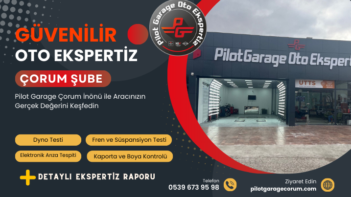 Çorum’da Güvenilir Oto Ekspertiz Hizmetinin Adresi: Pilot Garage Çorum Inönü Oto Ekspertiz